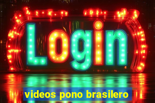 videos pono brasilero